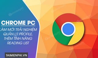 Google làm mới trải nghiệm quản lý profile người dùng trên Chrome PC, thêm tính năng Reading List