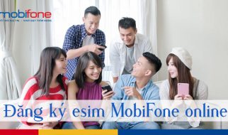 Hướng dẫn cách đăng ký eSIM MobiFone đơn giản, chi tiết nhất