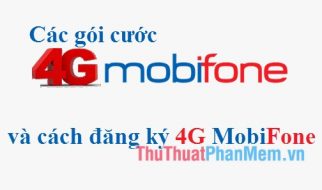 Danh sách gói cước 4G Mobifone và cách đăng ký 4G Mobifone 2021